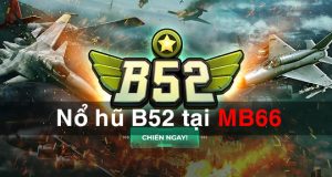 Nổ hũ b52 tại nhà cái MB66